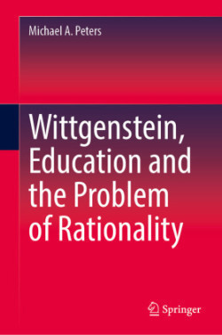 Wittgenstein, Education and the Problem of Rationality