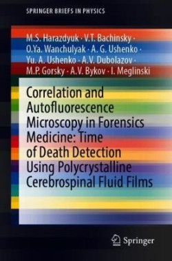 Correlation and Autofluorescence Microscopy in Forensics Medicine: Time of Death Detection Using Polycrystalline Cerebrospinal Fluid Films