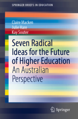 Seven Radical Ideas for the Future of Higher Education