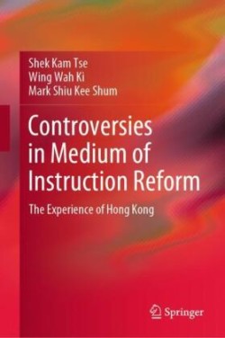 Controversies in Medium of Instruction Reform The Experience of Hong Kong