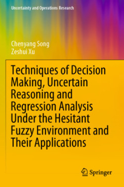 Techniques of Decision Making, Uncertain Reasoning and Regression Analysis Under the Hesitant Fuzzy Environment and Their Applications