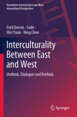 Interculturality Between East and West Unthink, Dialogue and Rethink