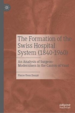 Formation of the Swiss Hospital System (1840–1960)