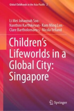 Children’s Lifeworlds in a Global City: Singapore