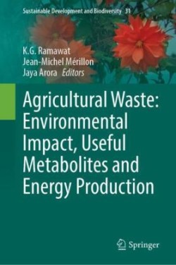 Agricultural Waste: Environmental Impact, Useful Metabolites and Energy Production