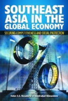 Southeast Asia in the Global Economy Securing Competitiveness and Social Protection