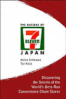 Success Of 7-eleven Japan, The: Discovering The Secrets Of The World's Best-run Convenience Chain Stores