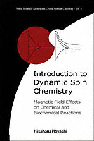 Introduction To Dynamic Spin Chemistry: Magnetic Field Effects On Chemical And Biochemical Reactions