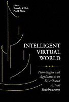 Intelligent Virtual World: Technologies And Applications In Distributed Virtual Environment