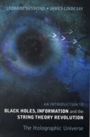 Introduction To Black Holes, Information And The String Theory Revolution, An: The Holographic Universe