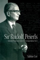 Sir Rudolf Peierls: Selected Private And Scientific Correspondence (Volume 1)