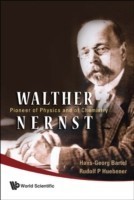 Walther Nernst: Pioneer Of Physics, And Of Chemistry