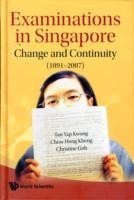 Examinations In Singapore: Change And Continuity (1891-2007)
