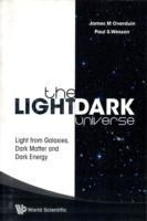 Light/dark Universe, The: Light From Galaxies, Dark Matter And Dark Energy