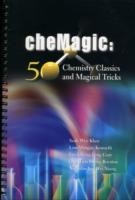 Chemagic: 50 Chemistry Classics And Magical Tricks