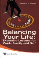 Balancing Your Life: Executive Lessons For Work, Family And Self