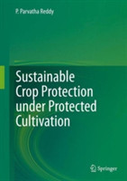 Sustainable Crop Protection under Protected Cultivation