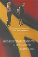 Modern Developments In Behavioral Economics: Social Science Perspectives On Choice And Decision Maki