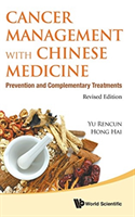 Cancer Management With Chinese Medicine: Prevention And Complementary Treatments (Revised Edition)