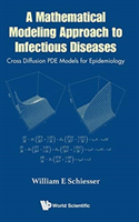 Mathematical Modeling Approach To Infectious Diseases, A: Cross Diffusion Pde Models For Epidemiology