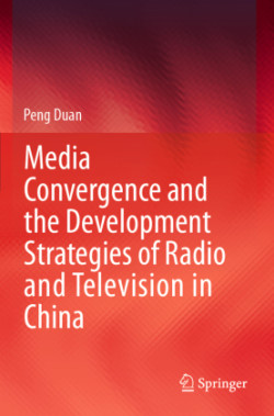 Media Convergence and the Development Strategies of Radio and Television in China