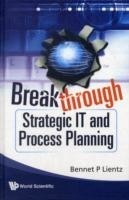 Breakthrough Strategic It And Process Planning