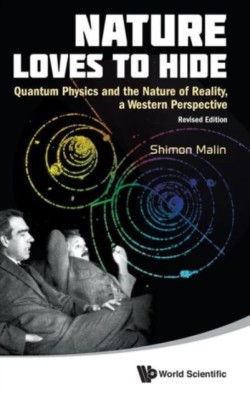 Nature Loves To Hide: Quantum Physics And The Nature Of Reality, A Western Perspective (Revised Edition)