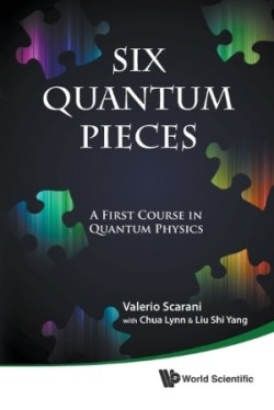 Six Quantum Pieces: A First Course In Quantum Physics