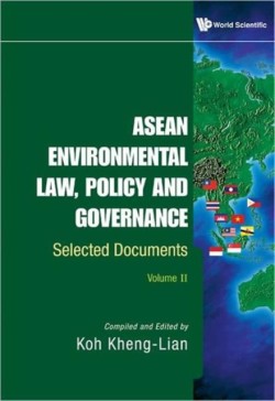 Asean Environmental Law, Policy And Governance: Selected Documents (Volume Ii)