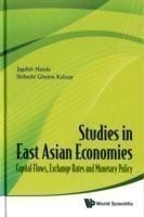 Studies In East Asian Economies: Capital Flows, Exchange Rates And Monetary Policy