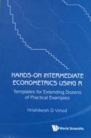 Hands-on Intermediate Econometrics Using R: Templates For Extending Dozens Of Practical Examples (With Cd-rom)