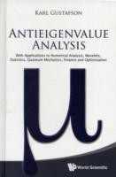 Antieigenvalue Analysis: With Applications To Numerical Analysis, Wavelets, Statistics, Quantum Mechanics, Finance And Optimization