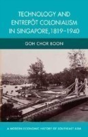 Technology and Entrepot Colonialism in Singapore, 1819-1940