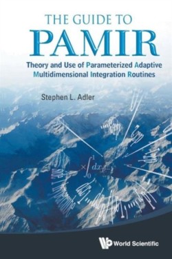 Guide To Pamir, The: Theory And Use Of Parameterized Adaptive Multidimensional Integration Routines