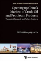 Opening Up China's Markets Of Crude Oil And Petroleum Products: Theoretical Research And Reform Solutions