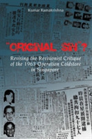 Original Sin"? Revising the Revisionist Critique of the 1963 Operation Coldstore in Singapore