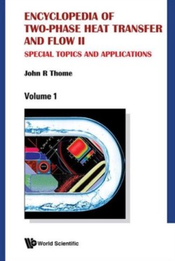 Encyclopedia Of Two-phase Heat Transfer And Flow Ii: Special Topics And Applications (A 4-volume Set)