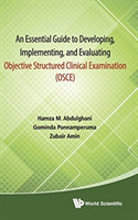 Essential Guide To Developing, Implementing, And Evaluating Objective Structured Clinical Examination, An (Osce)