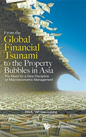 From The Global Financial Tsunami To The Property Bubbles In Asia: The Need For A New Discipline On Macroeconomic Management