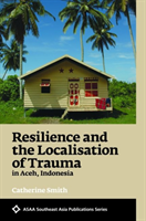 Resilience and the Localisation of Trauma in Aceh, Indonesia