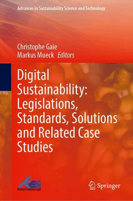 Digital Sustainability: Legislations, Standards, Solutions and Related Case Studies