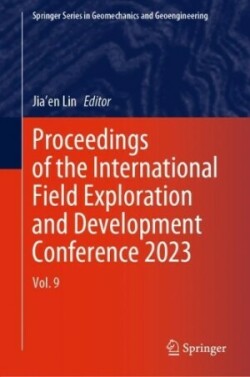 Proceedings of the International Field Exploration and Development Conference 2023