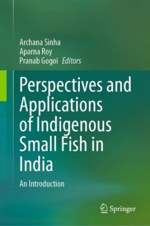 Perspectives and Applications of Indigenous Small Fish in India