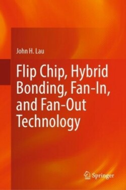 Flip Chip, Hybrid Bonding, Fan-In, and Fan-Out Technology