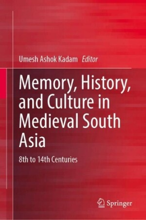 Memory, History, and Culture in Medieval South Asia