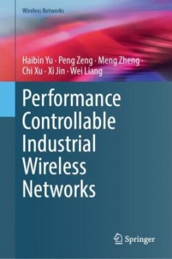 Performance Controllable Industrial Wireless Networks