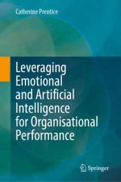 Leveraging Emotional and Artificial Intelligence for Organisational Performance