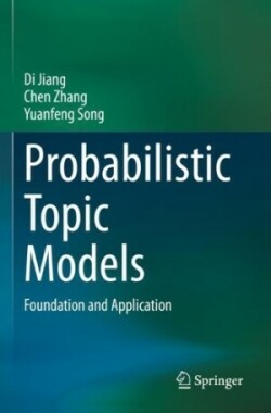 Probabilistic Topic Models Foundation and Application