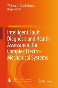 Intelligent Fault Diagnosis and Health Assessment for Complex Electro-Mechanical Systems