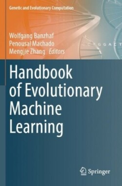 Handbook of Evolutionary Machine Learning